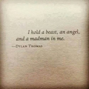 Beast, angel and madman inside me