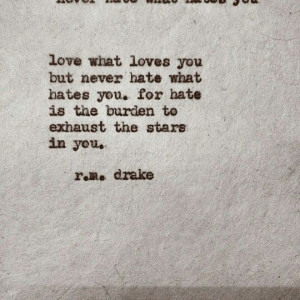 ... hates you for hate is the burden to exhaust the stars in you r m drake