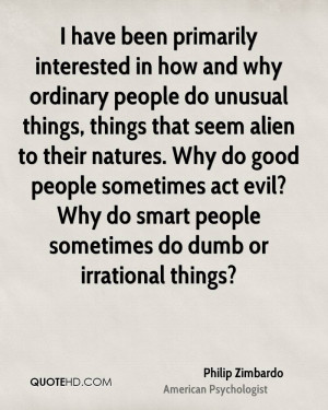 have been primarily interested in how and why ordinary people do ...