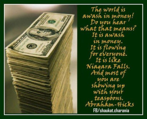 The world is awash in money! It is flowing for everyone.