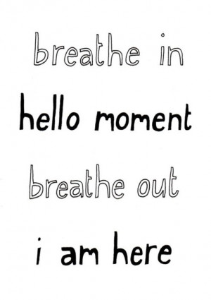 Breathe in. Breathe out.