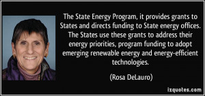 ... renewable energy and energy-efficient technologies. - Rosa DeLauro