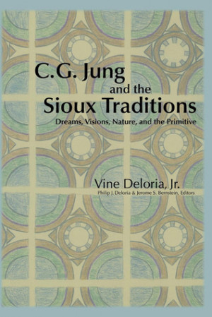 Jung and the Sioux Traditions: Dreams, Visions, Nature and the ...