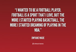 quote Dwyane Wade i wanted to be a football player 140777 1 png