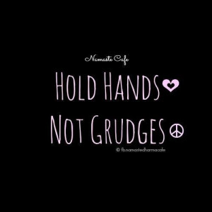 Hold hands, Not grudges