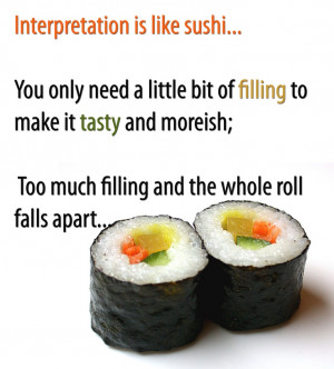 Interpretation is like Sushi...