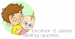 Brother Sister Sibling Quotes Quotes About Brothers And Sisters Bond