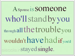 Spouse someone who’ll stand by you through all the trouble you ...