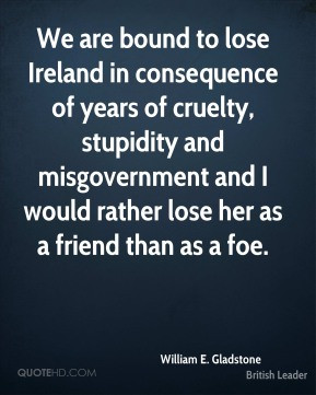 ... misgovernment and I would rather lose her as a friend than as a foe