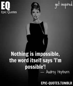 Audrey hepburn quotes nothing is impossible