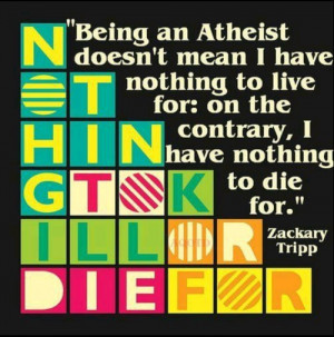 atheist means I have no reason to become a martyr for a horrific, pro ...