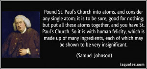 Pound St. Paul's Church into atoms, and consider any single atom; it ...