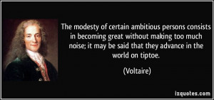 ambitious persons consists in becoming great without making too much ...