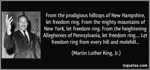 From the prodigious hilltops of New Hampshire, let freedom ring. From ...