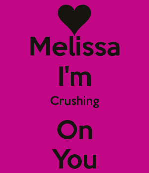 melissa-i-m-crushing-on-you.png