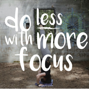 ... MORE focus // Quotes about intentional living from the PumpUp Blog