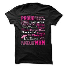 PROUD PAGEANT MOM T-SHIRT. www.sunfrogshirts.com/LifeStyle/For-all-the ...