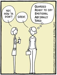 Hey, how ya doin'? / Great. [Guarded, Ready to cry, Emotional ...