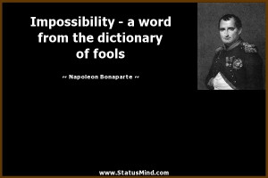 ... the dictionary of fools - Napoleon Bonaparte Quotes - StatusMind.com