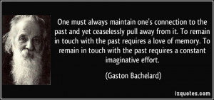 maintain one's connection to the past and yet ceaselessly pull away ...