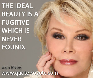 Fugitive quotes - The ideal beauty is a fugitive which is never found.
