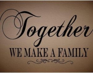 VINYL QUOTE - Together We Make A Family-special buy any 2 quotes and ...