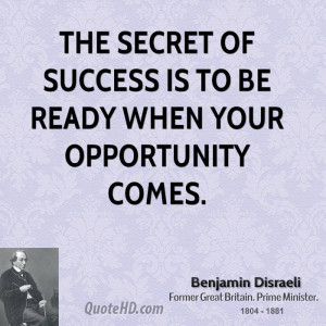 ... -disraeli-statesman-the-secret-of-success-is-to-be-ready-when.jpg