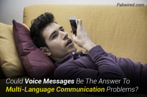 ... Voice Messages Be The Answer To Multi-Language Communication Problems