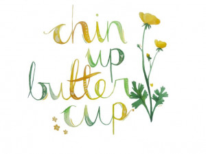 Chin Up Buttercup Print, watercolour handwritten quote typographic ...