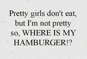 ... , but, dont, eat, food, girls, hamburger, i',m, is, my, not, phrases