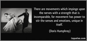 ... movement has power to stir the senses and emotions, unique in itself