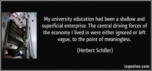 My university education had been a shallow and superficial enterprise ...