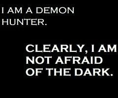 My reaction when someone asks if I'm scared of the dark... TMI quote