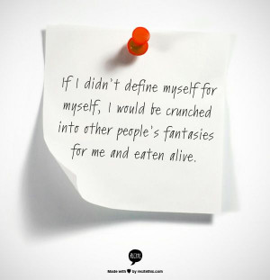 Audre Lorde Quotes! If I didn't define myself for myself, I would be ...