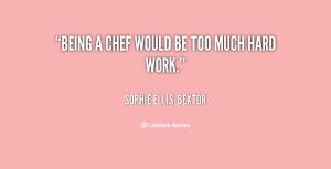 quote-Sophie-Ellis-Bextor-being-a-chef-would-be-too-much-126412.png