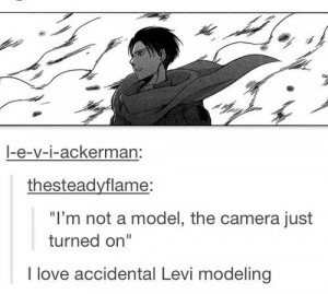Haha! Levi for America's next top model!!!