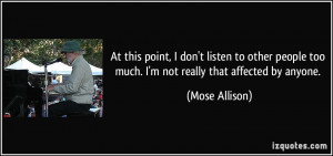 At this point, I don't listen to other people too much. I'm not really ...