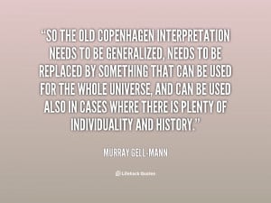 quote-Murray-Gell-Mann-so-the-old-copenhagen-interpretation-needs-to ...