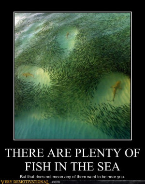 demotivational-posters-there-are-plenty-of-fish-in-the-sea.jpg