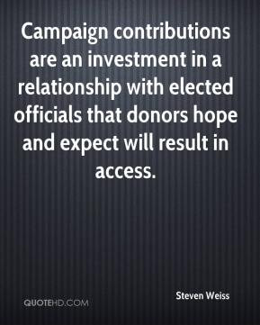 Campaign contributions are an investment in a relationship with ...