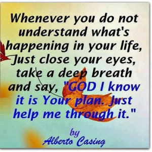 Whenever you do not understand what's happening in your life, just ...