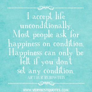 acceptance quotes happiness quotes I accept life unconditionally