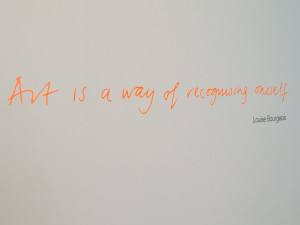 Art is a way of recognising oneself - Louise Bourgeois
