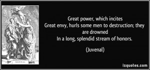 quote-great-power-which-incites-great-envy-hurls-some-men-to ...