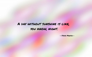 day without sunshine is like, you know, night. quote wallpaper