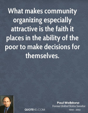 What makes community organizing especially attractive is the faith it ...