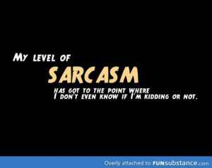 High level sarcastic sarcasm