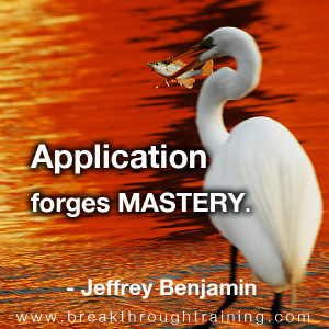 Application-forges-mastery-breakthrough-Training-Jeff-Benjamin-Quotes