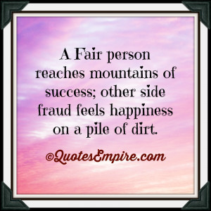 Fair person reaches mountains of success; other side fraud feels ...