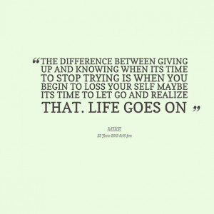 Quotes Picture: the difference between giving up and knowing when its ...